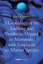 Morphology of the auditory and vestibular organs in mammals, with emphasis on marine species