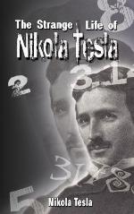 The Strange Life of Nikola Tesla