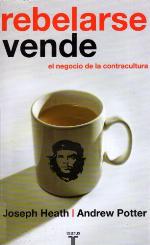 Rebelarse vende : el negocio de la contracultura.