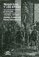 Nosotros y los otros : las representaciones de la nación y sus habitantes, Colombia, 1880-1910