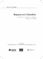 Reparar en Colombia los dilemas en contextos de conflicto, pobreza y exclusión