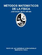 Métodos matemáticos de la Física : texto de las carreras Licenciatura e Ingeniería Física.