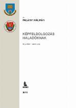 Képfeldolgozás haladóknak : egyetemi tananyag