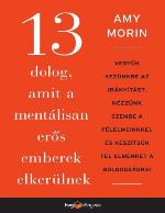 13 ​dolog, amit a mentálisan erős emberek elkerülnek