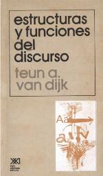 Estructuras y funciones del discurso : una introducción interdisciplinaria a la lingüística del texto y a los estudios del discurso
