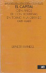 El Capital: Cien a&ntilde;os de controversias en torno a la obra de Karl Marx (Biblioteca del pensamiento socialista) (Spanish Edition)