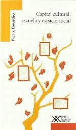 Capital cultural, escuela y espacio social (Sociolog&iacute;a y pol&iacute;tica) (Spanish Edition)