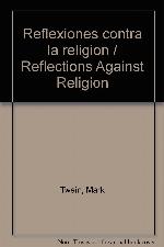 Reflexiones contra la religion / Reflections Against Religion (Spanish Edition)
