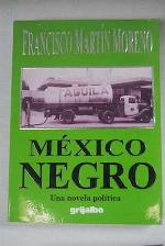 Mexico Negro: Una Novela Politica