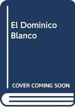 El Dominico Blanco (Spanish Edition)