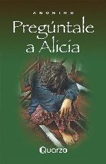 Preguntale a Alicia/ Go ask Alice (Spanish Edition)