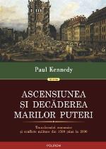 Ascensiunea şi decăderea marilor puteri : transformări economice şi conflicte militare din 1500 până în 2000
