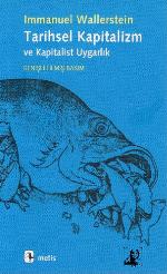 Tarihsel Kapitalizm ve Kapitalist Uygarlık (Genişletilmiş Basım)