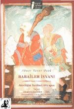 Babaı̂ler isyanı : Alevı̂liğin tarihsel altyapısı yahut Anadolu'da İslâm-Türk heterodoksisinin teşekkülü