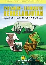 Pertanian-bioindustri berkelanjutan solusi pembangunan Indonesia masa depan : strategi induk pembangunan pertanian, 2015-2045.