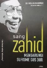 Sang Zahid : mengarungi sufisme Gus Dur