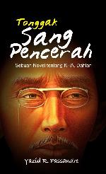 Tonggak Sang Pencerah : sebuah novel tentang KH. A. Dahlan