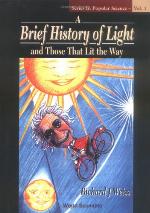 A Brief History of Light and Those That Lit the Way (Series in Popular Science) (Series in Popular Science)