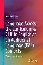 Language Across the Curriculum &amp; CLIL in English as an Additional Language (Eal) Contexts