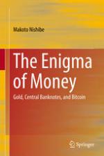 The Enigma of Money : Gold, Central Banknotes, and Bitcoin