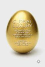 Global Luxury Organizational Change and Emerging Markets since the 1970s
