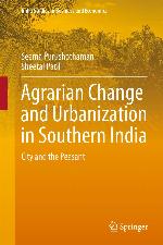 Agrarian Change and Urbanization in Southern India : City and the Peasant