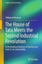 The House of Tata meets the second industrial revolution an institutional analysis of Tata Iron and Steel Co. in Colonial India