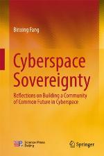 Cyberspace sovereignty : reflections on building a community of common future in cyberspace