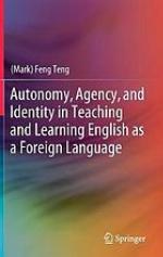 Autonomy, agency, and identity in teaching and learning English as a foreign language
