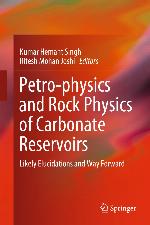 Petro-physics and rock physics of carbonate reservoirs : likely elucidations and way forward
