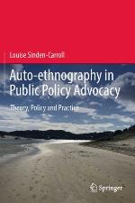 Auto-ethnography in public policy advocacy : theory, policy and practice