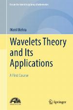 Wavelets Theory and Its Applications A First Course