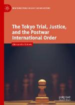 The Tokyo trial, justice, and the postwar international order