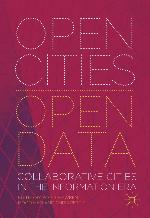 Open cities, open data : collaborative cities in the information era