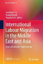International Labour Migration in the Middle East and Asia : Issues of Inclusion and Exclusion