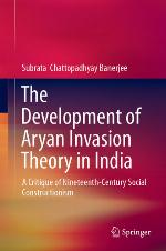 DEVELOPMENT OF ARYAN INVASION THEORY IN INDIA : a critique of nineteenth-century social... constructionism.