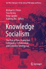 Knowledge Socialism : The Rise of Peer Production: Collegiality, Collaboration, and Collective Intelligence