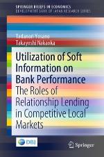 Utilization of soft information on bank performance : the roles of relationship lending in competitive local markets