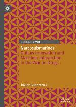 Narcosubmarines : outlaw innovation and maritime interdiction in the war on drugs