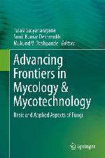 Advancing frontiers in mycology & mycotechnology : basic and applied aspects of fungi