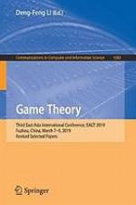 Game theory : third East Asia International Conference, EAGT 2019, Fuzhou, China, March 7-9, 2019 : revised selected papers