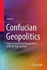 Confucian Geopolitics : Chinese Geopolitical Imaginations of the US War on Terror