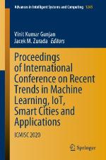 Proceedings of International Conference on Recent Trends in Machine Learning, IoT, Smart Cities and Applications : ICMISC 2020