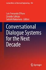 CONVERSATIONAL DIALOGUE SYSTEMS FOR THE NEXT DECADE.