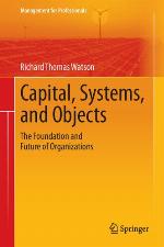 Capital, systems, and objects : the foundation and future of organizations