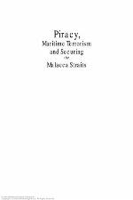 Piracy, Maritme Terrorism And Securing The Malacca Straits (Iias/Iseas Series On Maritime Issues And Piracy In Asia)