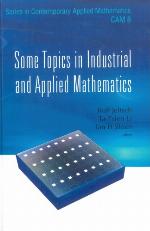 Some Topics In Industrial And Applied Mathematics (Series In Contemporary Applied Mathematics) (Series In Contemporary Applied Mathematics, Cam)