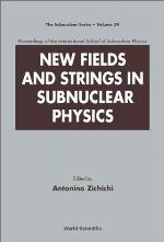 New fields and strings in subnuclear physics : proceedings of the International School of Subnuclear Physics
