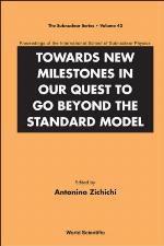 Towards new milestones in our quest to go beyond the standard model : proceedings of the International School of Subnuclear Physics