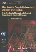What should be computed to understand and model brain function? : from robotics, soft computing, biology and neuroscience to cognitive philosophy